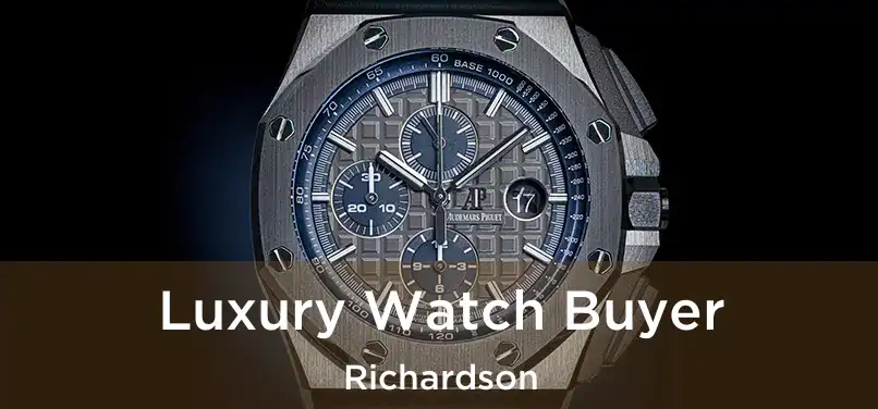 Luxury Watch Buyer Richardson