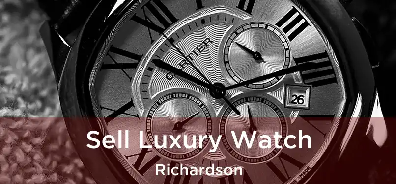 Sell Luxury Watch Richardson