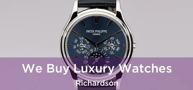 We Buy Luxury Watches Richardson